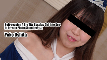 Heyzo 3175 Soft-soaping A Big Tits Cosplay Girl Into Sex In Private Photo Shooting! Vol.2 - Yoko Oshita